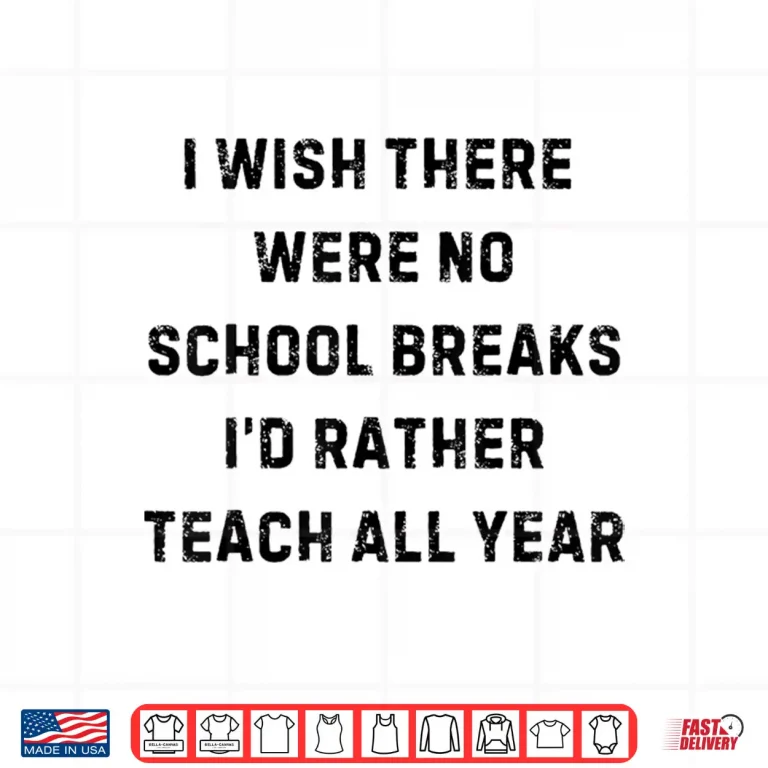 Design I Wish There were No School Breaks Funny White Lie Party Shirt