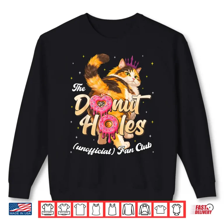 Sweatshirt The Donut Holes Fan Club Funny Cat Meme Men Women Kid Shirt