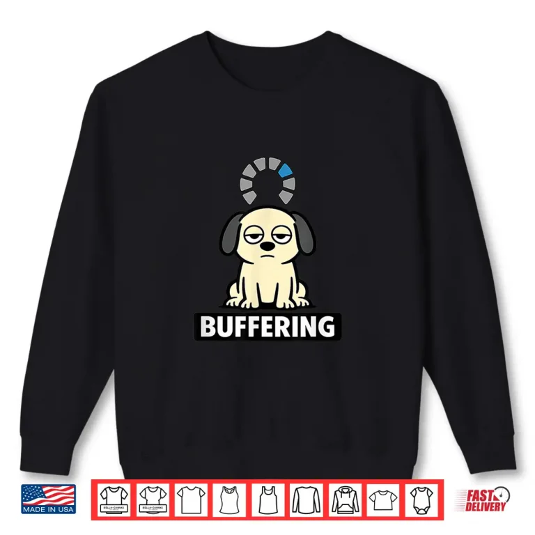 Sweatshirt Buffering Dog Funny Low Energy Mood Graphic Shirt