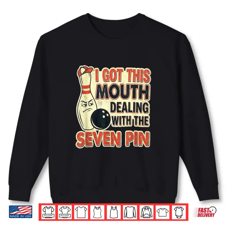 Sweatshirt I Got This Mouth Dealing with Seven Pin League Team Bowling Shirt