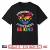In A World Where You Can Be Anything Be Kind Gay Pride Ally Shirt