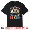 In A World Where You Can Be Anything Be Kind Gay Pride Lgbt Shirt