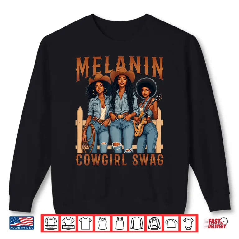 Sweatshirt Melanin Cowgirls Black History Month African Melanin Pride Shirt