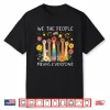 We The People Means Everyone Pride Month Equal Right Lgbtq Shirt