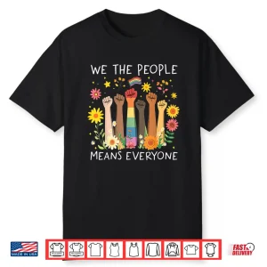 We The People Means Everyone Pride Month Equal Right Lgbtq Shirt