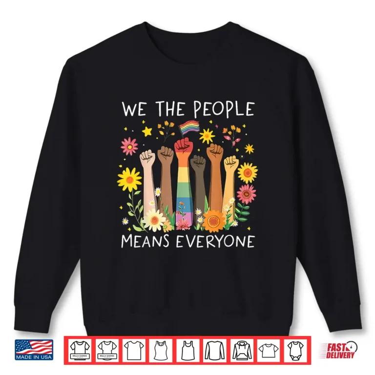 Sweatshirt We The People Means Everyone Pride Month Equal Right LGBTQ Shirt