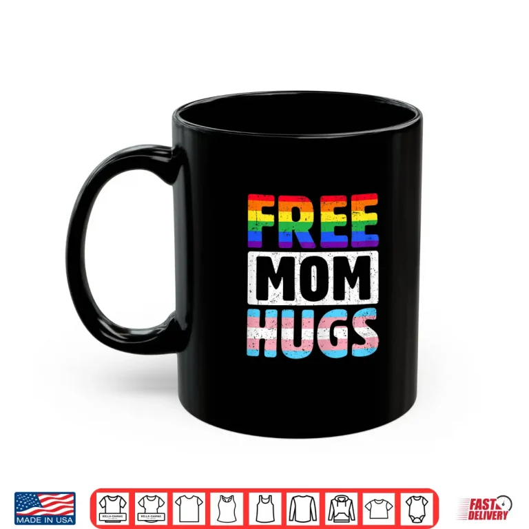 Mug Womens Free Mom Hugs LGBTQ Gay Pride Month Proud Ally Mom Shirt