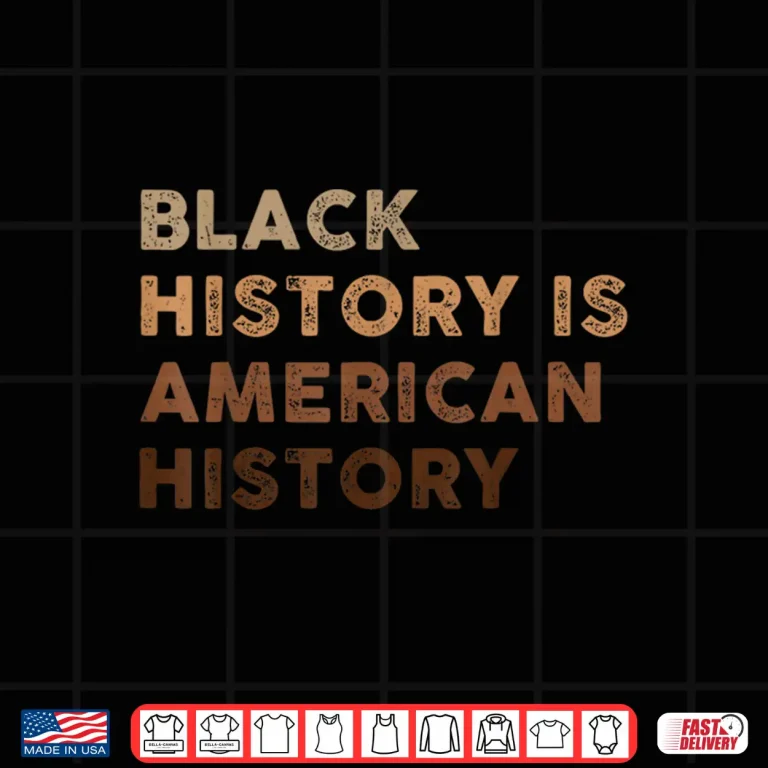 Black History Is American History Melanin Black Pride Shirt 4 Design Black History Is American History Melanin Black Pride Shirt