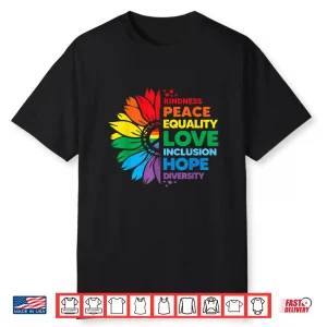 Kindness Peace Equality Love Inclusion Hope Diversity Shirt