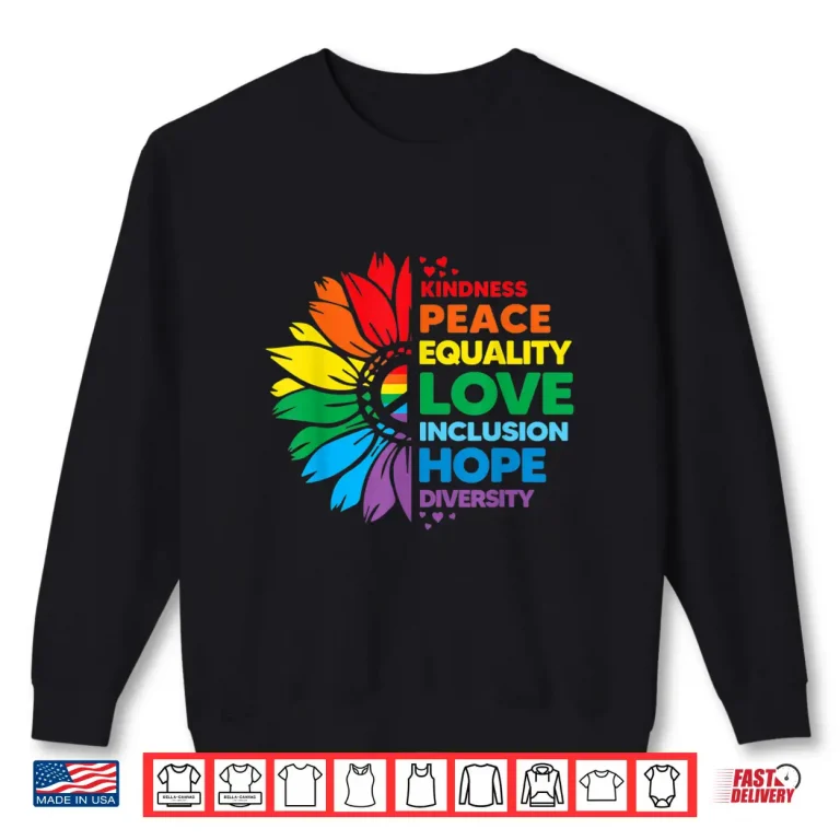 Sweatshirt Kindness Peace Equality Love Inclusion Hope Diversity Shirt