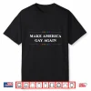Make American Gay Again Funny Gay Pride Month Shirt