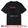 Shade Never Made Anybody Less Gay Funny Lgbtq Pride Shirt