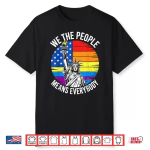 Usa Lgbtq Equality We The People Means Everyone Pride Shirt