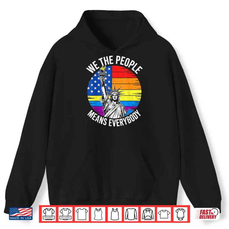 Hoodie USA LGBTQ Equality We The People Means Everyone Pride Shirt