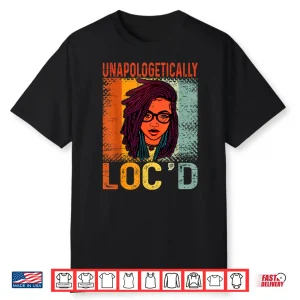 Unapologetically Locd Black Queen Melanin Locd Hair Shirt
