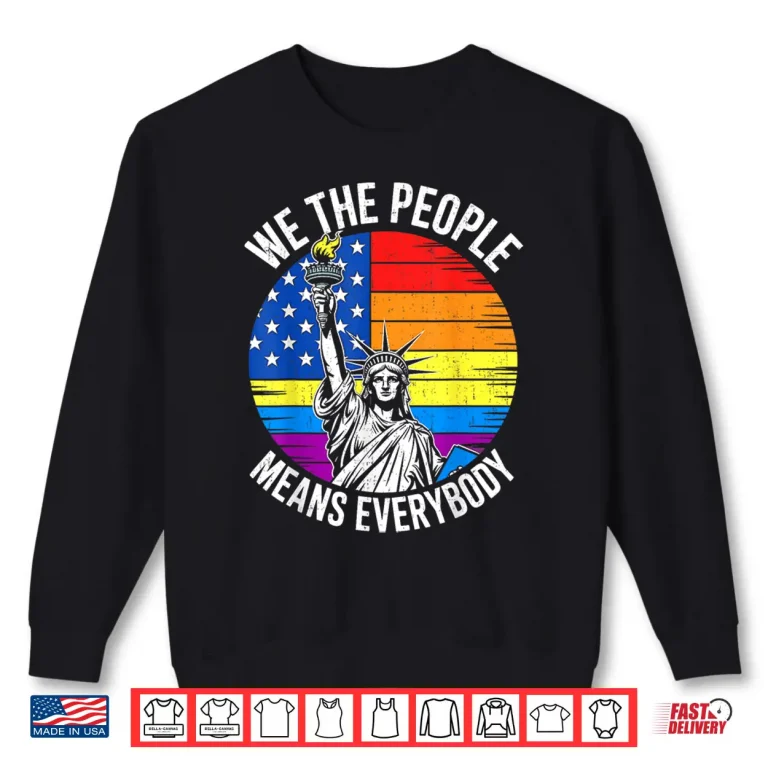 Sweatshirt USA LGBTQ Equality We The People Means Everyone Pride Shirt