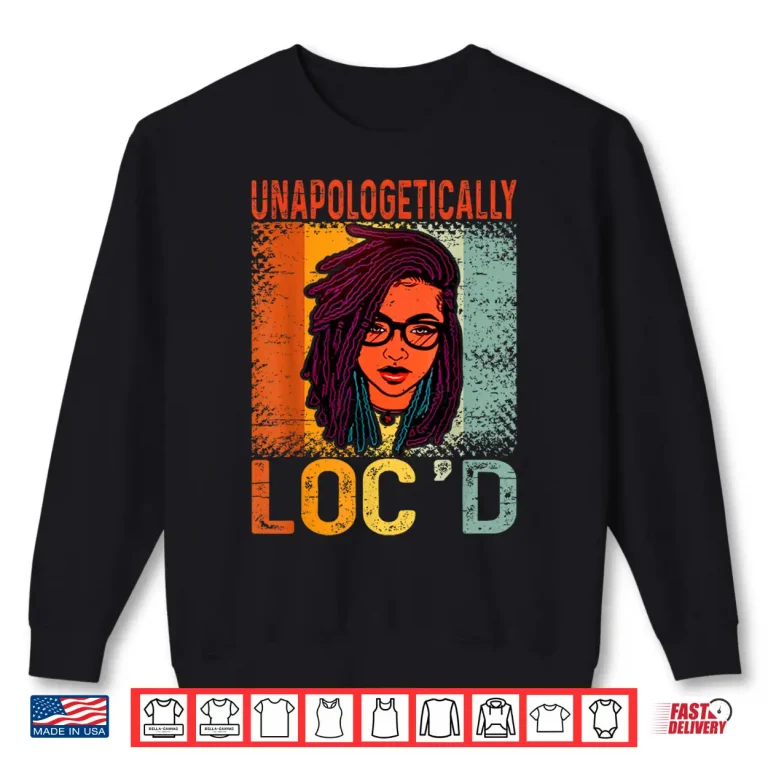 Sweatshirt Unapologetically Locd Black Queen Melanin Locd Hair Shirt