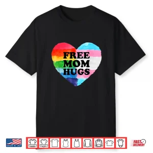 Free Mom Hugs Gay Transgender Pride Month Lgbt Rainbow Flag Shirt