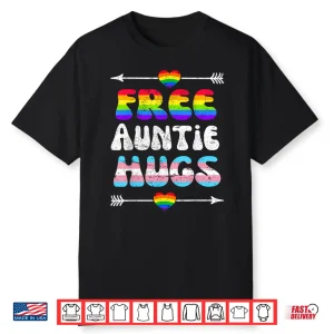 Free Auntie Hugs Lgbt Gay Lesbian Pride Month Rainbow Flag Shirt