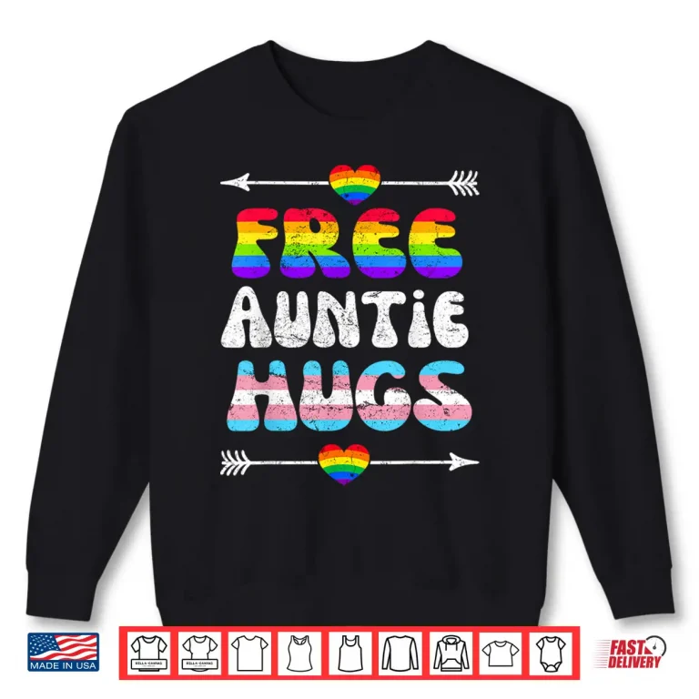 Sweatshirt Free Auntie Hugs LGBT Gay Lesbian Pride Month Rainbow Flag Shirt