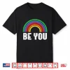 Gay Pride Month Be You Rainbow Lgbtq Ally Men Women Kids Shirt