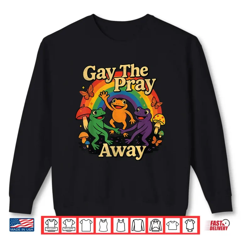 Sweatshirt Gay The Pray Away LGBTQ Rainbow Flag Funny Frogs Lover Shirt