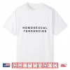 Homosexual Tendencies Funny Gay Pride Lesbian Lgbt Shirt