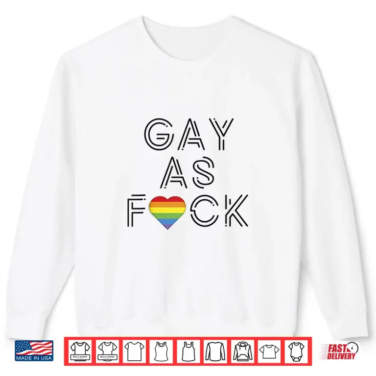 Sweatshirt Gay as Fuck LGBTQ Pride Month Gay Lesbian Shirt Shirt