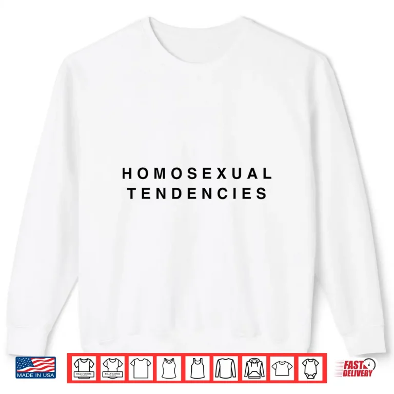 Sweatshirt Homosexual Tendencies Funny Gay Pride Lesbian LGBT Shirt