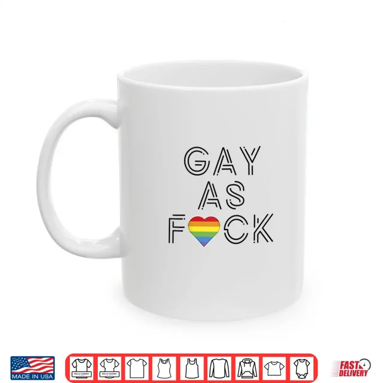 Mug Gay as Fuck LGBTQ Pride Month Gay Lesbian Shirt Shirt