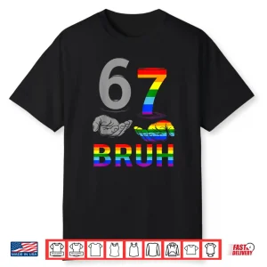 Meme 67 Bruh Lgbt Flag Gay Pride Month Lgbtq Six Seven 6 7 Shirt