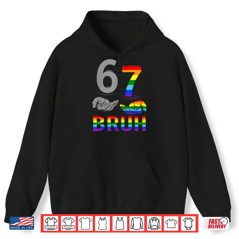 Hoodie Meme 67 Bruh LGBT Flag Gay Pride Month LGBTQ Six Seven 6 7 Shirt