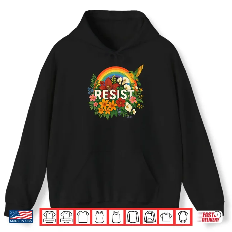Hoodie Resist Floral Anti Trump Political Protest Pride Month LGBTQ Shirt