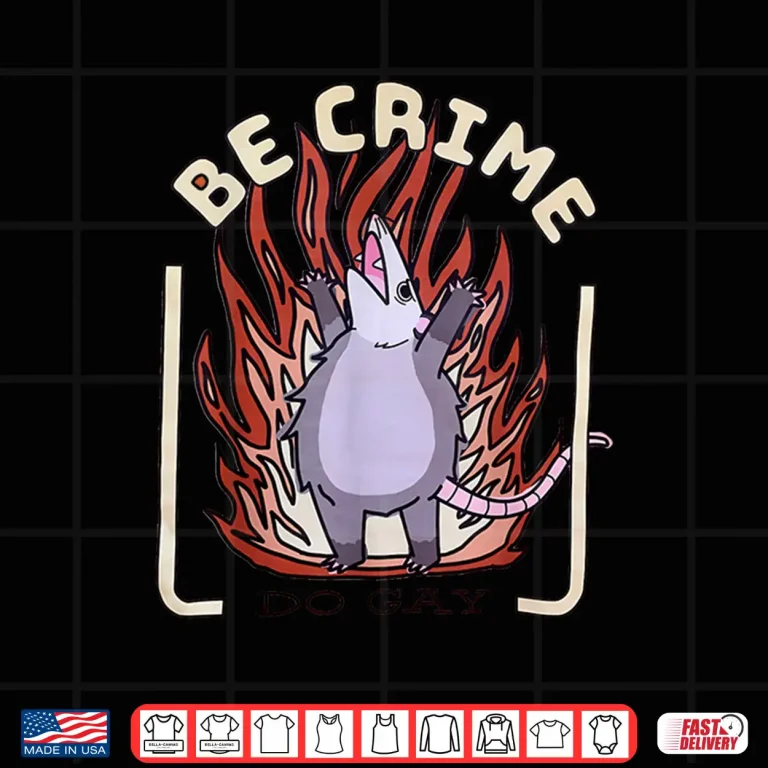 Design Be Crime Do Gay Opossum Cute Possum Lover LGBTQ Pride Month Shirt