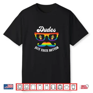 Dudes Just Taste Better Funny Gay Pride Month Lgbt Rainbow Shirt