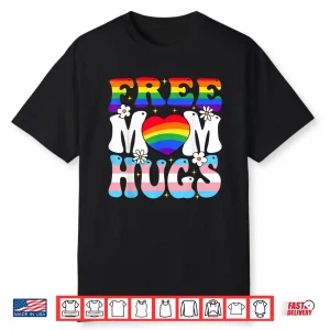 Free Mom Hug Transgender Lesbian Gay Lgbt Pride Rainbow Flag Shirt