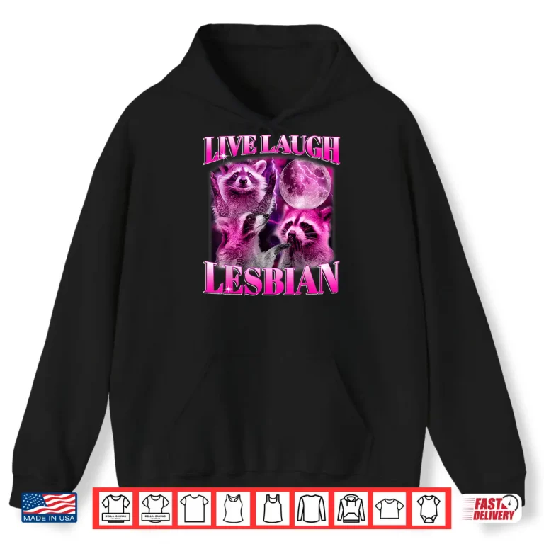 Hoodie Funny Pink Raccoon Live Laugh Lesbian LGBTQ Pride Month Shirt