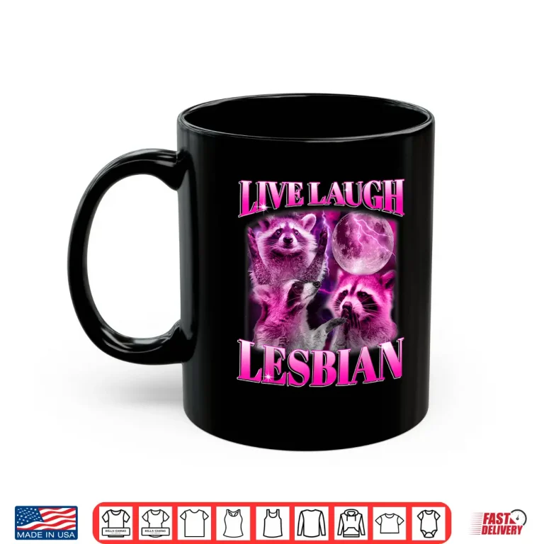 Mug Funny Pink Raccoon Live Laugh Lesbian LGBTQ Pride Month Shirt