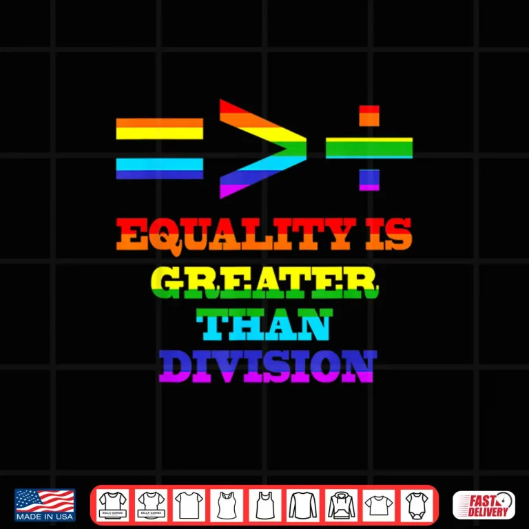 Design Equality Is Greater Than Division LGBTQ Gay Pride Month Shirt