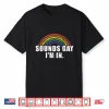Funny Sounds Gay I’M In With Rainbow Flag For Pride Month Shirt