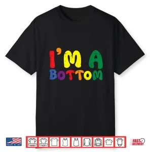 Gay Pride Month I’M A Bottom Lgbtq Ally Rainbow Men Women Shirt