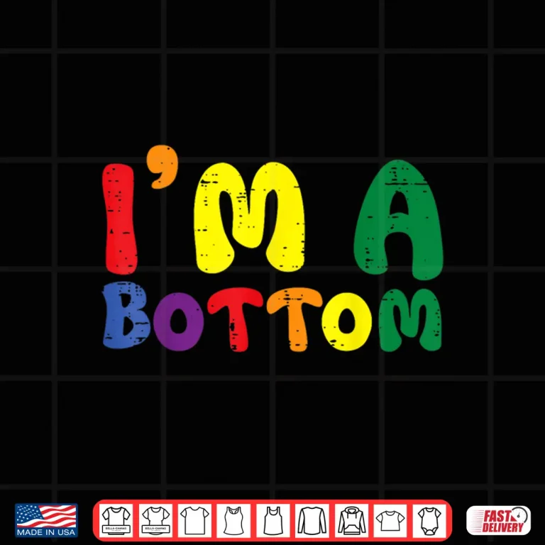 Design Gay Pride Month Im A Bottom LGBTQ Ally Rainbow Men Women Shirt