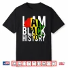 I Am Black History Black History Month & Pride Gift Shirt