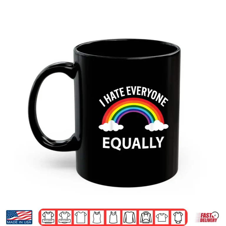 Mug I Hate Everyone Equally LGBTQ Pride Month Flag Rainbow Shirt