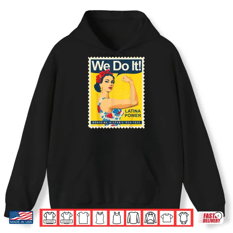 Hoodie Latina Power We Do It Hispanic Heritage Strong Woman Pride Shirt