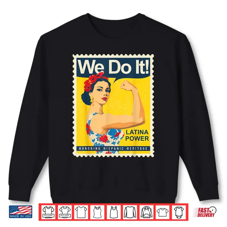 Sweatshirt Latina Power We Do It Hispanic Heritage Strong Woman Pride Shirt