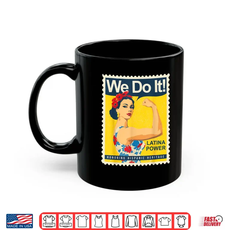 Mug Latina Power We Do It Hispanic Heritage Strong Woman Pride Shirt