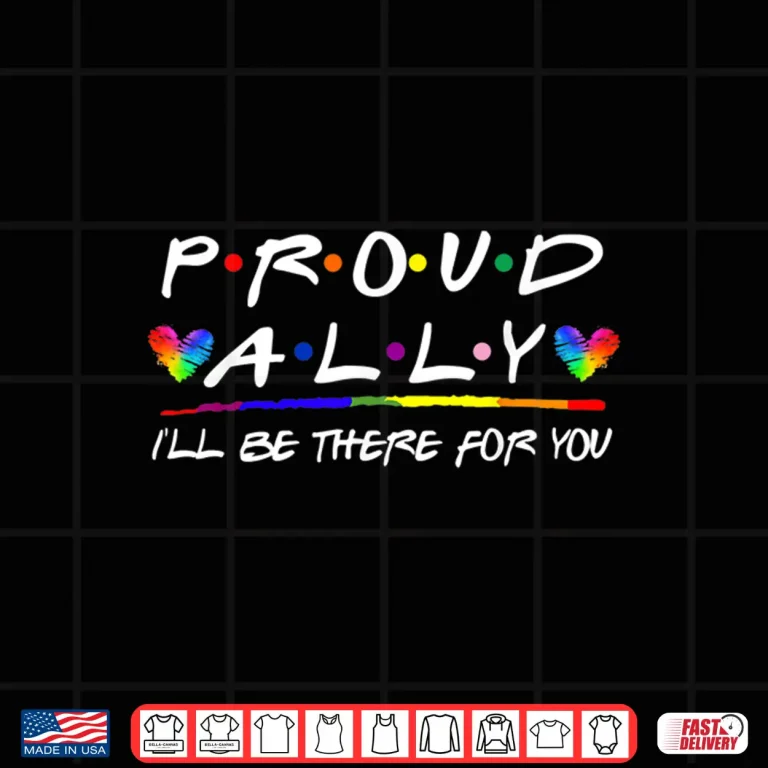 Design LGBT Proud Ally Ill Be There For You Pride Month Shirt