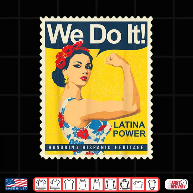 Design Latina Power We Do It Hispanic Heritage Strong Woman Pride Shirt