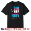 Trans Pride She Her Hers Trans Women Gift Proud Transgender Shirt